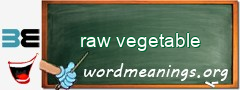 WordMeaning blackboard for raw vegetable